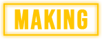 MAKING